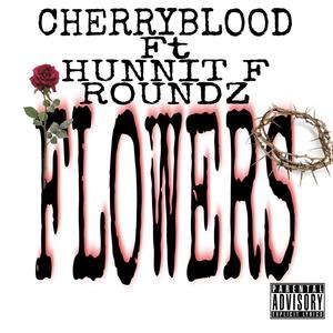 Flowers (feat. Hunnit F Roundz) [Explicit]