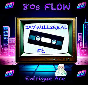 80s FLOW (feat. JayWill2Real) (Explicit)