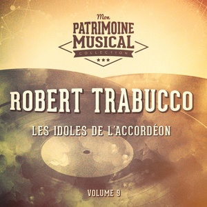 Les idoles de l'accordéon : Robert Trabucco, Vol. 9