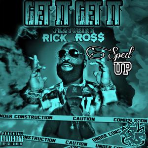 Get It Get It (Sped Up) (feat. Rick Ross) [Explicit]