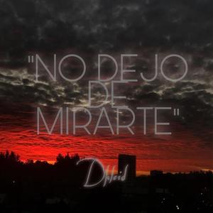 No dejo de mirarte