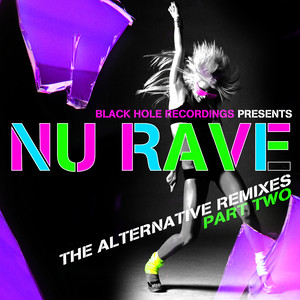 Black Hole Recordings presents NU Rave part 2