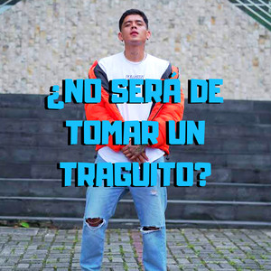 ¿No Será De Tomar Un Traguito?