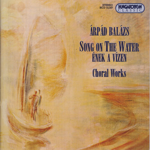 Balazs: Choral Works