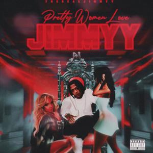 Pretty Women Love Jimmyy (Explicit)