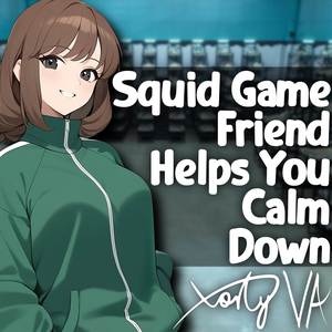 ASMR F4A Squid Game Friend Helps You Calm Down