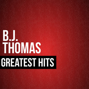 BJ Thomas Greatest Hits