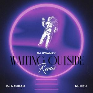Waiting Outside (feat. Nu Kru) (Dj Kwamzy Remix)