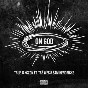 On God(feat. Tré Wes & Sam Hendricks) (Explicit)
