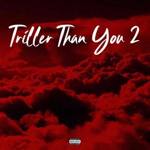 Triller Than You 2 (Explicit)