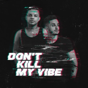 Don't Kill My Vibe (Explicit)