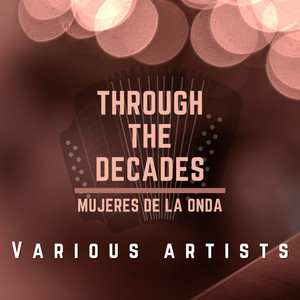 Through The Decades Mujeres De La Onda