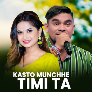 Kasto Munchhe Timi Ta