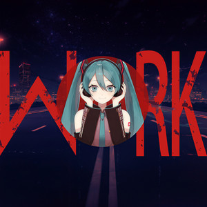 W●RK (feat. 初音ミク) (COVER版)