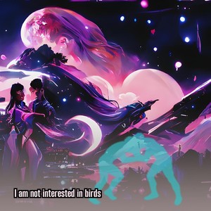 I am not interested in birds