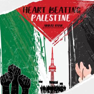 Heart Beating Palestine (feat. Abbas Khan)