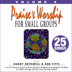 Praise & Worship for Small Groups, Vol. 4 (Whole Hearted Worship)