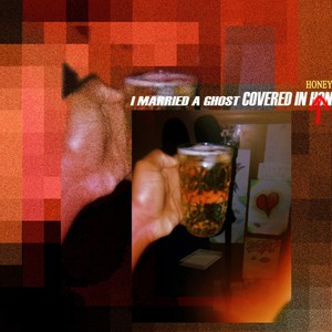 I Married a Ghost Covered in Honey (Explicit)