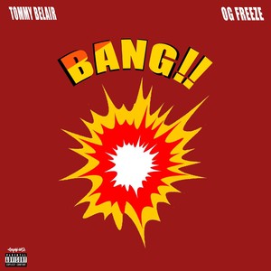 Bang!(feat. Og Freeze) (Explicit)