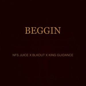 Begging (feat. NFS Juice & King Guidance) [Explicit]