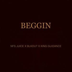 Begging(feat. NFS Juice & King Guidance) (Explicit)