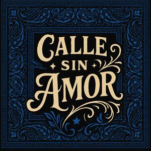 Calle Sin Amor (Explicit)