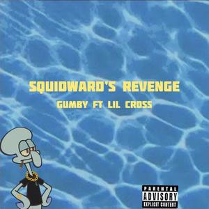 Squidward's Revenge (feat. Lil Cross) [Explicit]