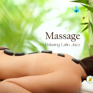 Massage: Relaxing Latin Jazz Massage Music for Relaxation, Meditation, Relax, Yoga, Anti Stress