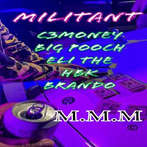 Militant (feat. Big Pooch, Eli The HBK & Brando VQ) [Explicit]