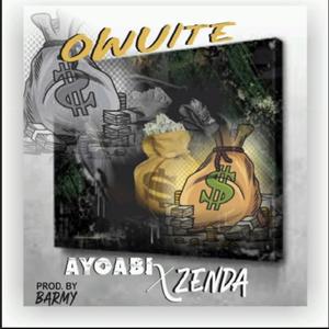 Owuite (feat. Zenda Fixit, Mr Ayo & Ability)