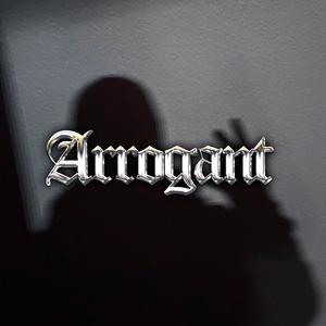 ARROGANT (Explicit)