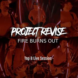 Fire Burns Out (Top B Live Session)