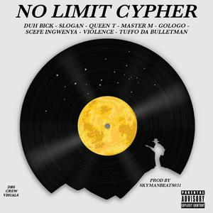 No limit Cypher (prod. By SkyManBeats031) (feat. Duhbick, Queen T, Master M, Gologo, Scefe ingwenya, Violence, Tuffo da Bulletman & Slogan) (Explicit)