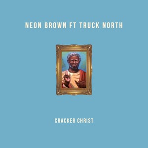 Cracker Christ(feat. Truck North) (Explicit)