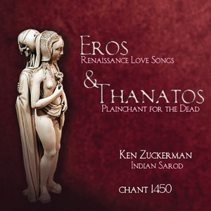 Eros & Thanatos: Renaissance Love Songs & Plainchant for the Dead