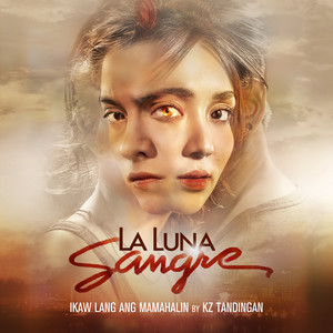 Ikaw Lang Ang Mamahalin (From "La Luna Sangre")