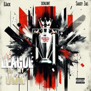 League of My Own (feat. schlont, DJack & Saucy Zae) [Explicit]