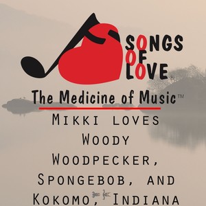 Mikki Loves Woody Woodpecker, Spongebob, and Kokomo, Indiana