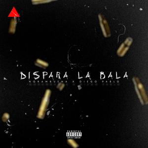 Dispara La Bala