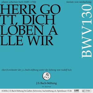 Herr Gott, dich loben alle wir, BWV 130 - I. Chor - Herr Gott, dich loben alle wir (Live)