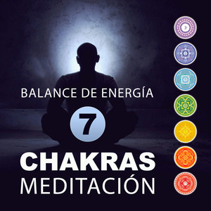 Balance de Energía – 7 Chakras Meditación, Música para Sanacion Espiritual, Canciones Relajantes para Sanar el Alma