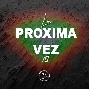 La Proxima Vez