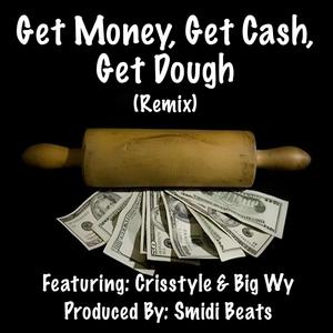 Get Money, Get Cash, Get Dough (Live) (feat. Crisstyle & Big Wy) [Live] [Explicit]