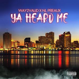 Ya Heard Me(feat. NL Preaux) (Explicit)