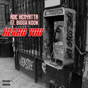 Heard You (feat. Bigga Kook) [Explicit]