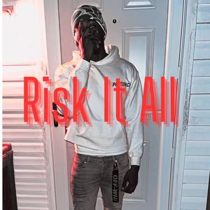 Risk It All (Explicit)