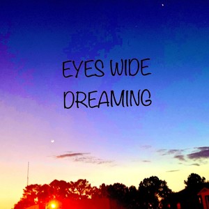 Eyes Wide Dreaming (Explicit)