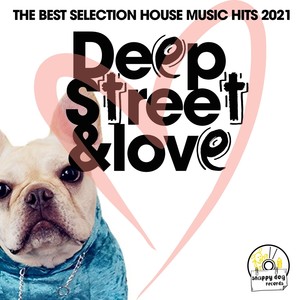 Deep Street & Love (The Best Selection House Music Hits 2021)