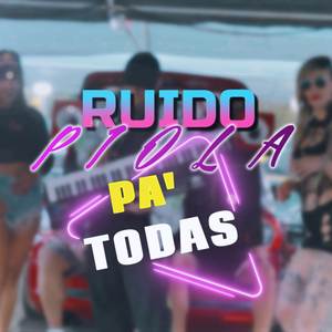 Pa' Todas (Ruido Piola) (Explicit)