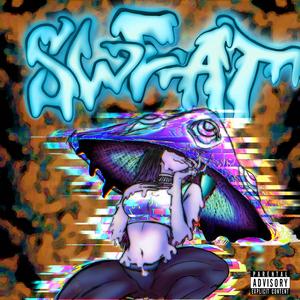 Sweat (Explicit)